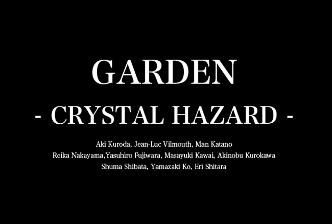 GARDEN -CRYSTAL HAZARD-