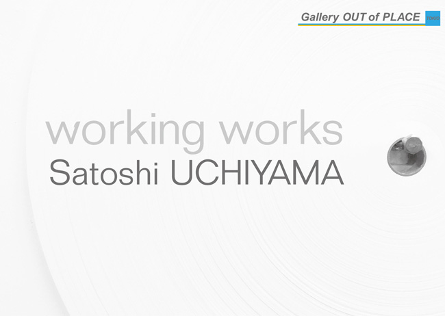 Satoshi UCHIYAMA “working works”