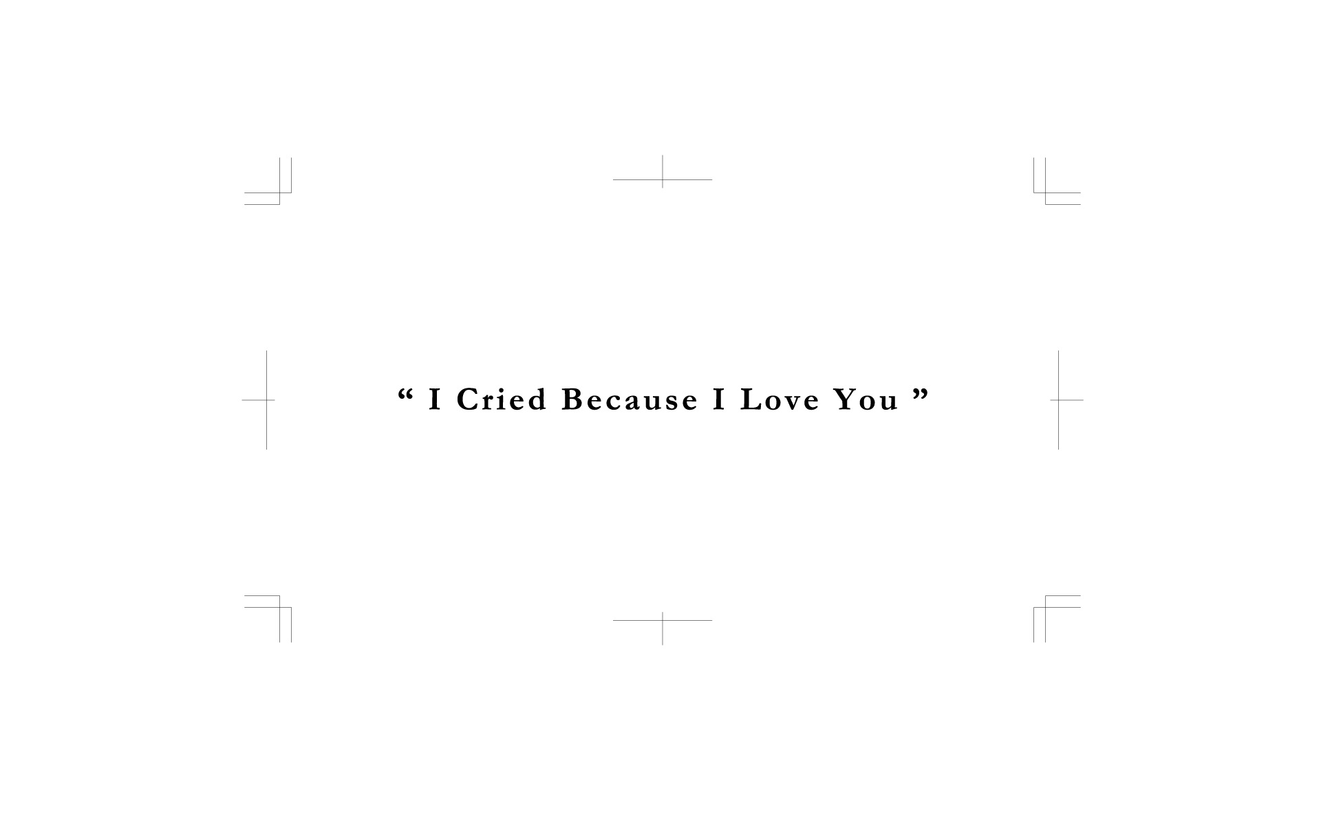 「I Cried Because I Love You」